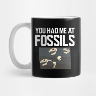 Fossil - You had me at fossils Mug